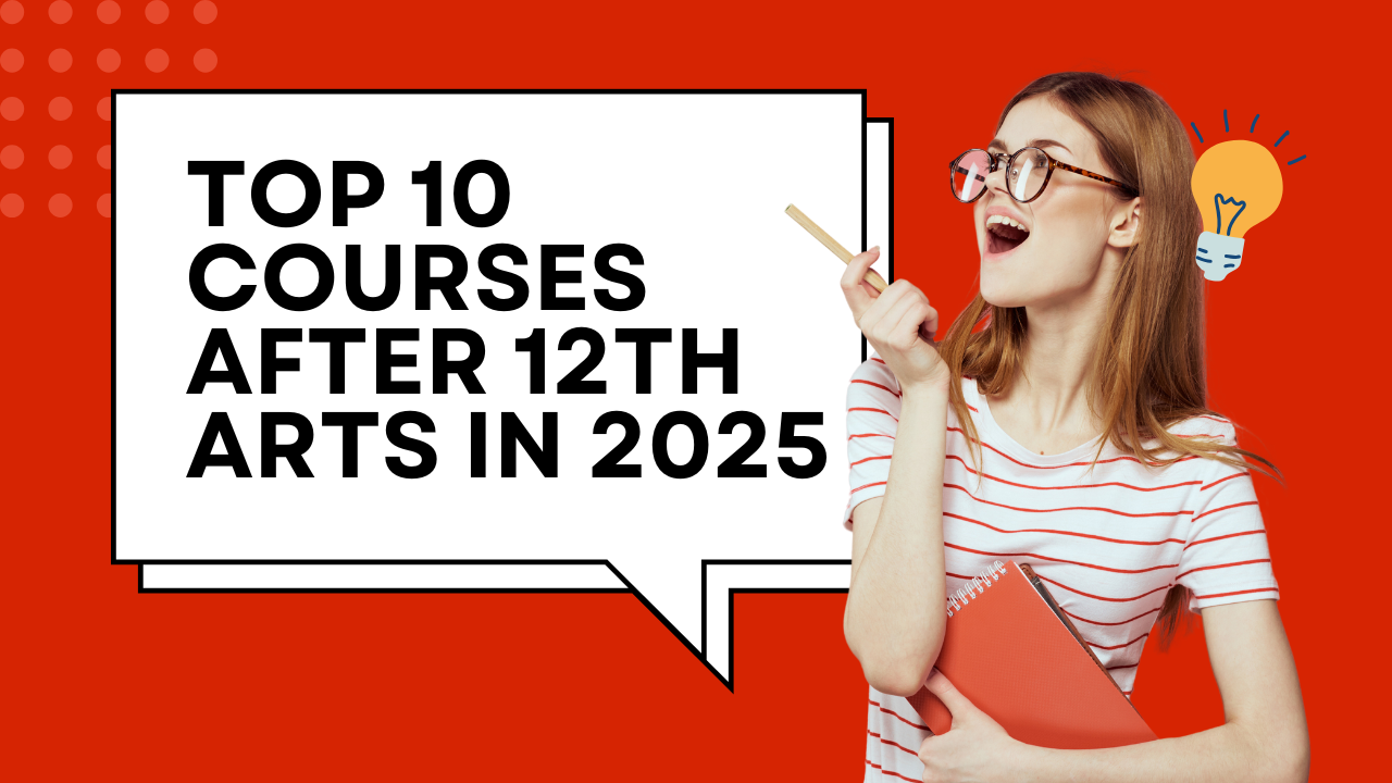 Top 10 Courses After 12th Arts in 2025: Unlock Your Career Potential